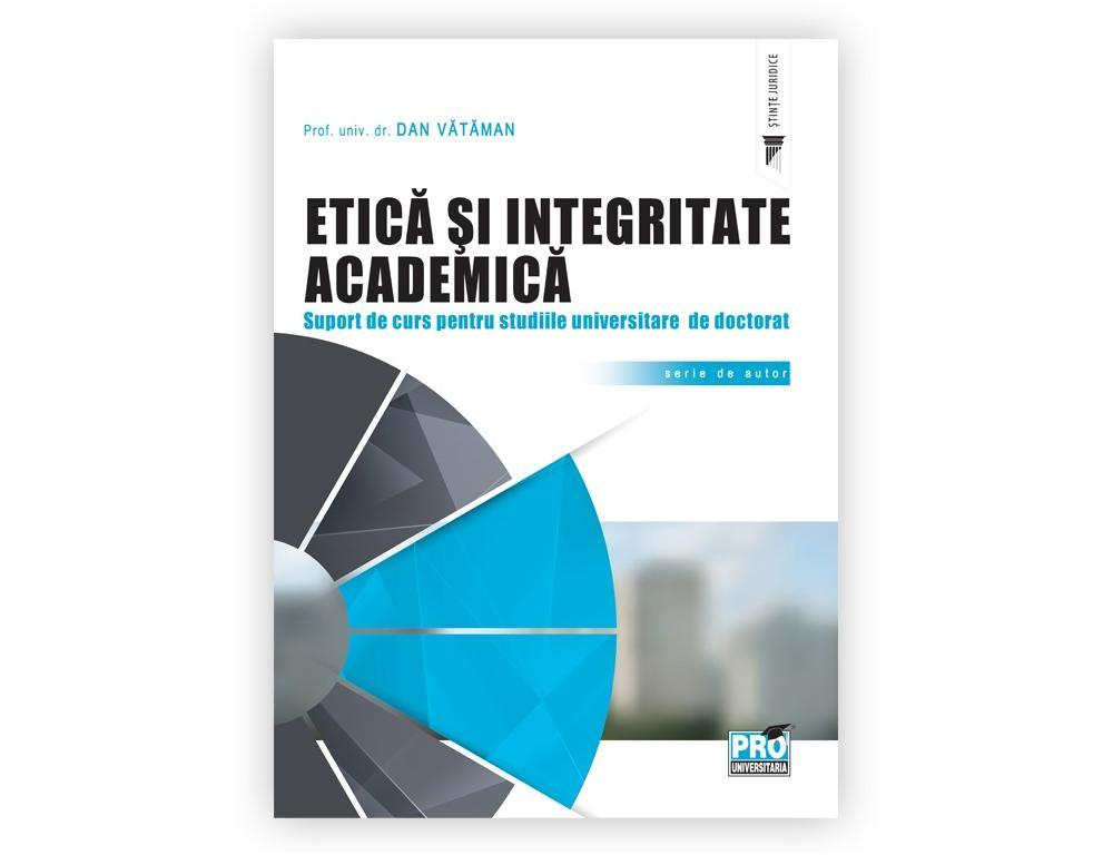 Etica Si Integritate Academica Suport De Curs De Dan Vataman Editie 2021