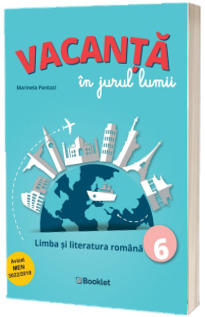 Vacanta In Jurul Lumii Limba Si Literatura Romana Clasa A Vi A