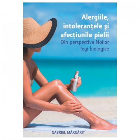 Carti - Alergiile ,intolerantele si afectiunile pielii vol 1 Gabriel Margarit