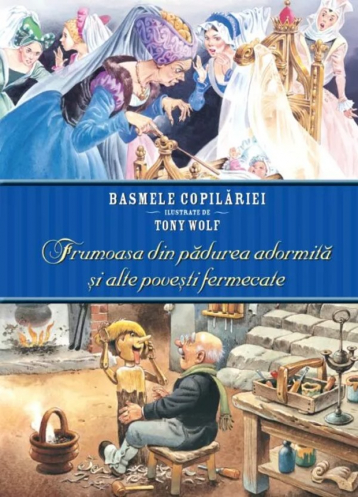 Frumoasa din pădurea adormită și alte povești fermecate. Basmele copilăriei ilustrate de Tony Wolf [1]