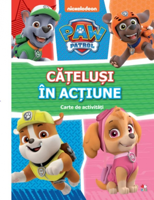 Patrula Cățelușilor. Cățeluși în acțiune. Carte de activități [1]