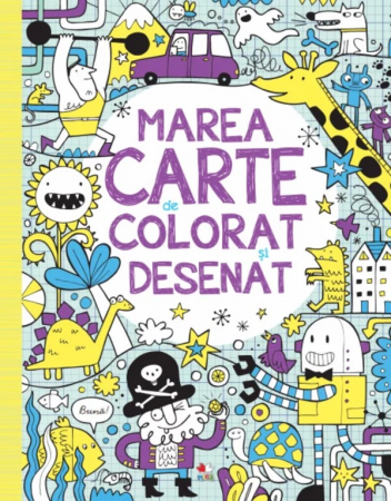 Cărţi de colorat - Marea carte de colorat și desenat
