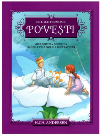 Citire/Poveşti - Cele mai frumoase povești. Mica sirenă. Degețica. Hainele cele noi ale împăratului