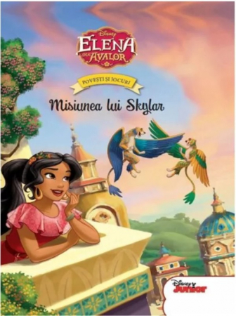 Cărţi de activităţi - Disney. Elena din Avalor. Povești și jocuri. Misiunea lui Skylar