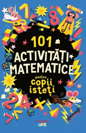 Cărţi de activităţi - 101 activitati matematice pentru copii isteti