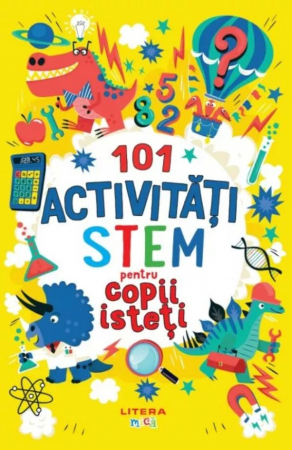 CĂRȚI - 101 activitati STEM pentru copii isteti