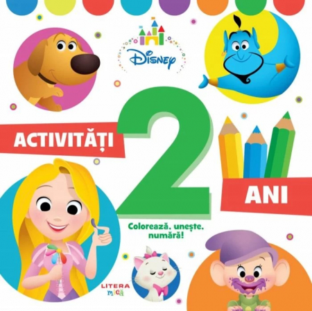 CĂRȚI - Disney. Activități 2 ani. Colorează, unește, numără!
