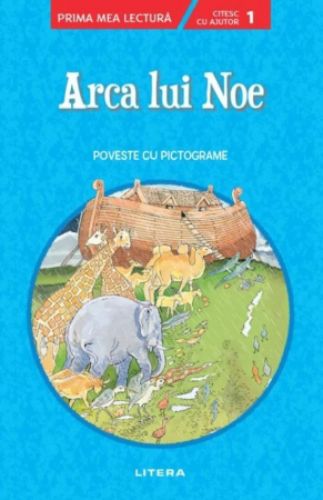 Citire/Poveşti - Arca lui Noe. Poveste cu pictograme. Citesc cu ajutor (Nivelul 1)