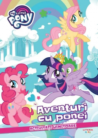 Cărţi de activităţi - My Little Pony. Aventuri cu ponei. Activitati uimitoare