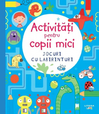 Cărţi de activităţi - Activitati pentru copii mici. Jocuri cu labirinturi
