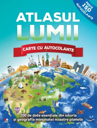 Enciclopedii/Cultură generală - Atlasul lumii. Carte cu autocolante