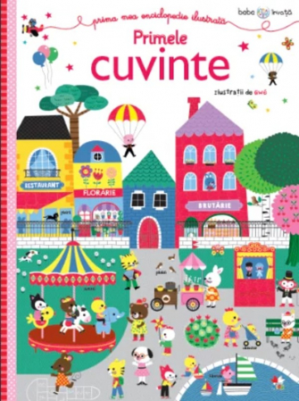 Bebe învaţă - Bebe învață. Prima mea enciclopedie ilustrată. Primele cuvinte