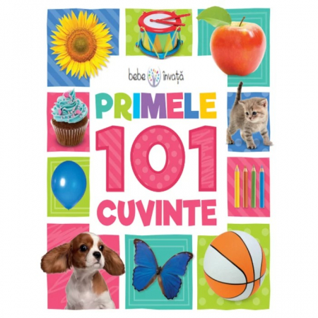 Bebe învaţă - Bebe învață. Primele 101 cuvinte