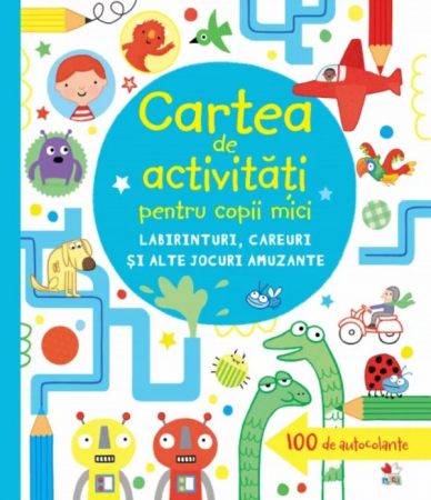 Cărţi de activităţi - Cartea de activități pentru copii mici. Labirinturi, careuri și alte jocuri amuzante