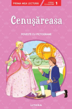 Citire/Poveşti - Cenusareasa. Poveste cu pictograme. Citesc cu ajutor (Nivelul 1)