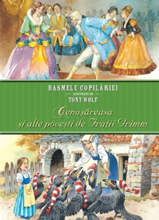 CĂRȚI - Cenușăreasa și alte povești de Frații Grimm. Basmele copilăriei ilustrate de Tony Wolf