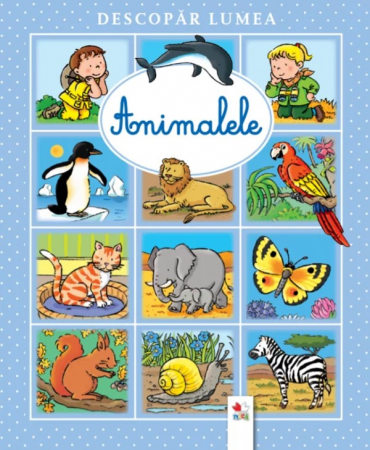 Bebe învaţă - Descopăr lumea. Animalele