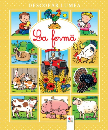 Bebe învaţă - Descopăr lumea. La fermă