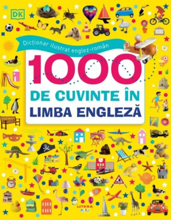 Cărţi didactice/ştiinţe - Dictionar ilustrat englez-roman. 1000 de cuvinte in limba engleza