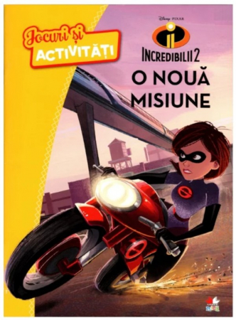 Cărţi de activităţi - Disney Pixar. Incredibilii 2. Jocuri și activități. O nouă misiune
