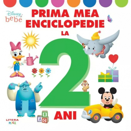 Bebe învaţă - Disney. Prima mea enciclopedie la 2 ani