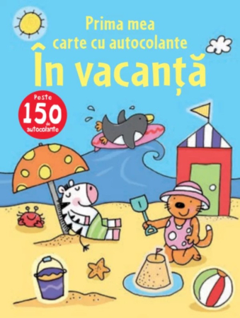 CĂRȚI - În vacanță. Prima mea carte cu autocolante