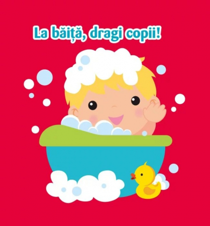 Cărţi senzoriale - La băiță, dragi copii! Cărticica mea de baie