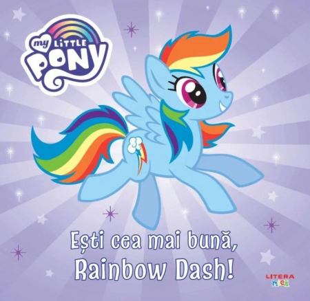 PROMOŢII - My Little Pony. Esti cea mai buna, Rainbow Dash!