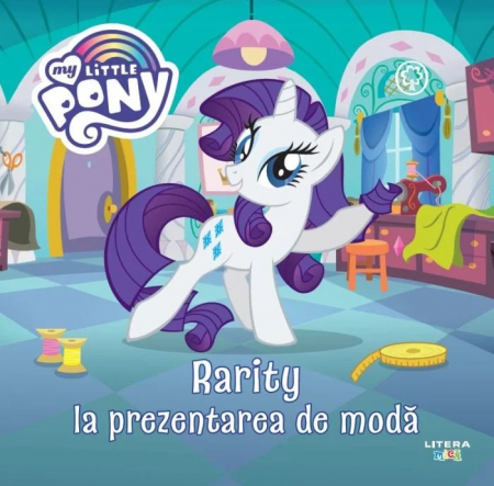 CĂRȚI - My Little Pony. Rarity la prezentarea de moda