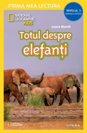 Bebe învaţă - National Geographic Kids. Totul despre elefanti (Nivelul 3 Minienciclopedie)