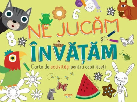 Cărţi de activităţi - Ne jucam si invatam. Cartea de activitati pentru copii isteti