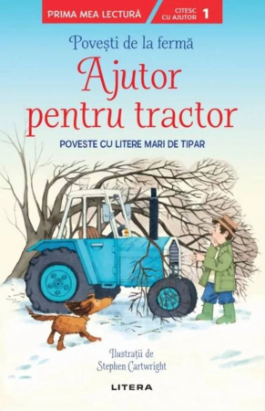 Citire/Poveşti - Povesti de la ferma. Ajutor pentru tractor. Citesc cu ajutor (Nivelul 1)