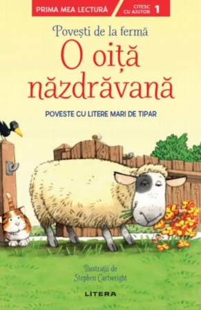 CĂRȚI - Povesti de la ferma. O oita nazdravana. Citesc cu ajutor (Nivelul 1)