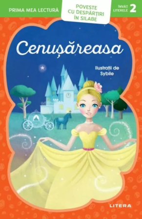 Citire/Poveşti - Prima mea lectura. Cenusareasa. Poveste cu despartiri in silabe (Nivelul 2)