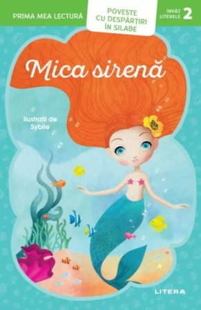 Citire/Poveşti - Prima mea lectura. Mica sirena. Poveste cu despartiri in silabe (Nivelul 2)