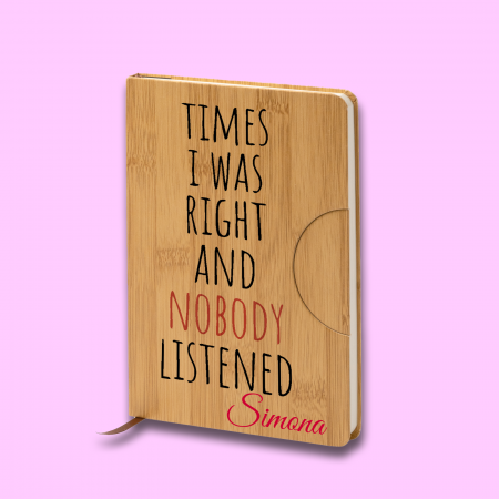 Agende personalizate - Agenda personalizata din lemn cu nume Times I was right and nobody listened