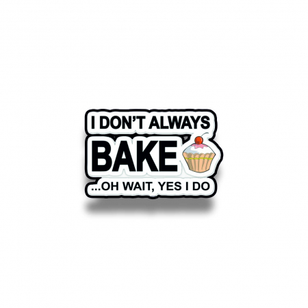 Insigne/Brose - Insigna personalizata cu brosa I don't always bake