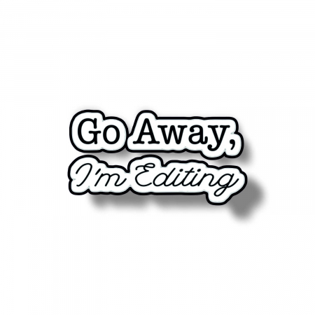 Insigne/Brose - Insigna personalizata cu brosa Go away, I'm editing
