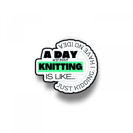Insigne/Brose - Insigna personalizata cu brosa A day without knitting