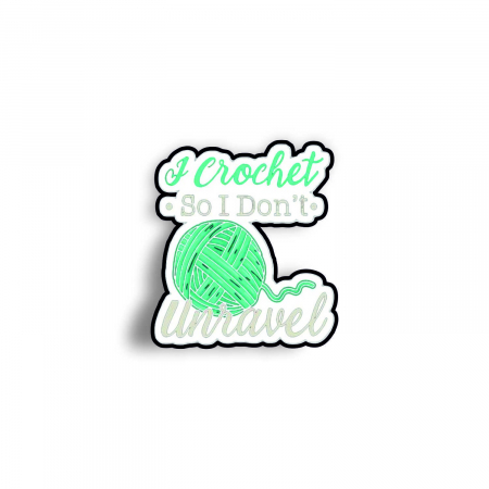 Insigne/Brose - Insigna personalizata cu brosa I crochet so i don't unravel