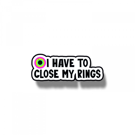 Insigne/Brose - Insigna personalizata cu brosa I have to close my rings
