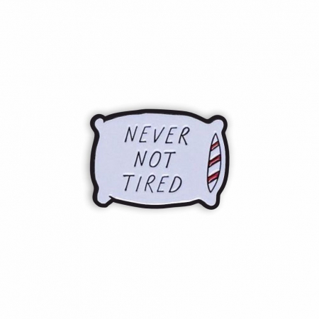 Insigne/Brose - Insigna personalizata cu brosa Never not tired