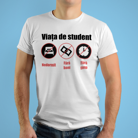 Textile Personalizate - Tricouri personalizate cu mesaj Viata de student