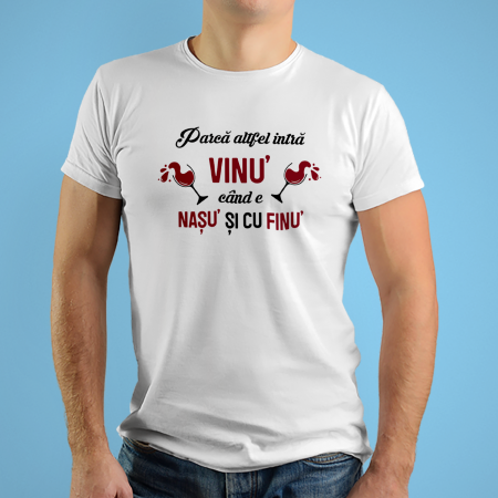 Tricouri personalizate - Tricouri personalizate cu mesaj Parca altfel intra vinu cand bea nasu si cu finu