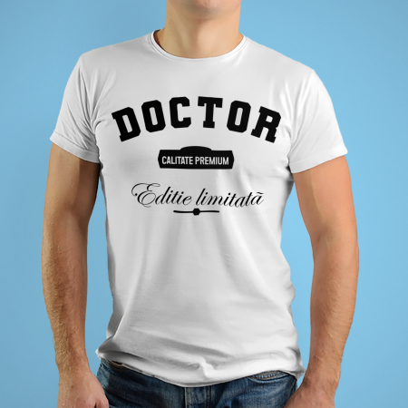 Tricouri personalizate - Tricouri personalizate cu mesaj Doctor editie limitata