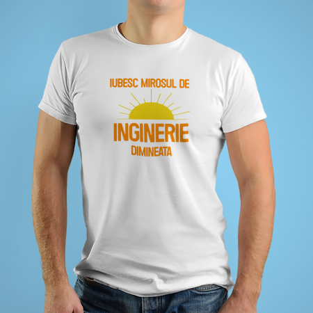 Tricouri - Tricouri personalizate cu mesaj Iubesc mirosul de inginerie dimineata