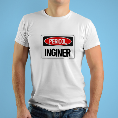Tricouri personalizate cu mesaj Pericol inginer [1]