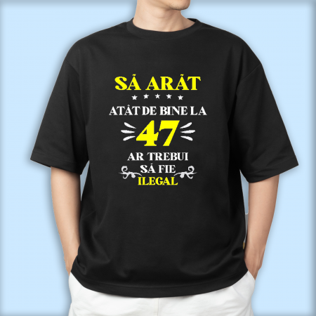 Tricouri personalizate - Tricouri personalizate cu mesaj Sa arat atat de bine e ilegal