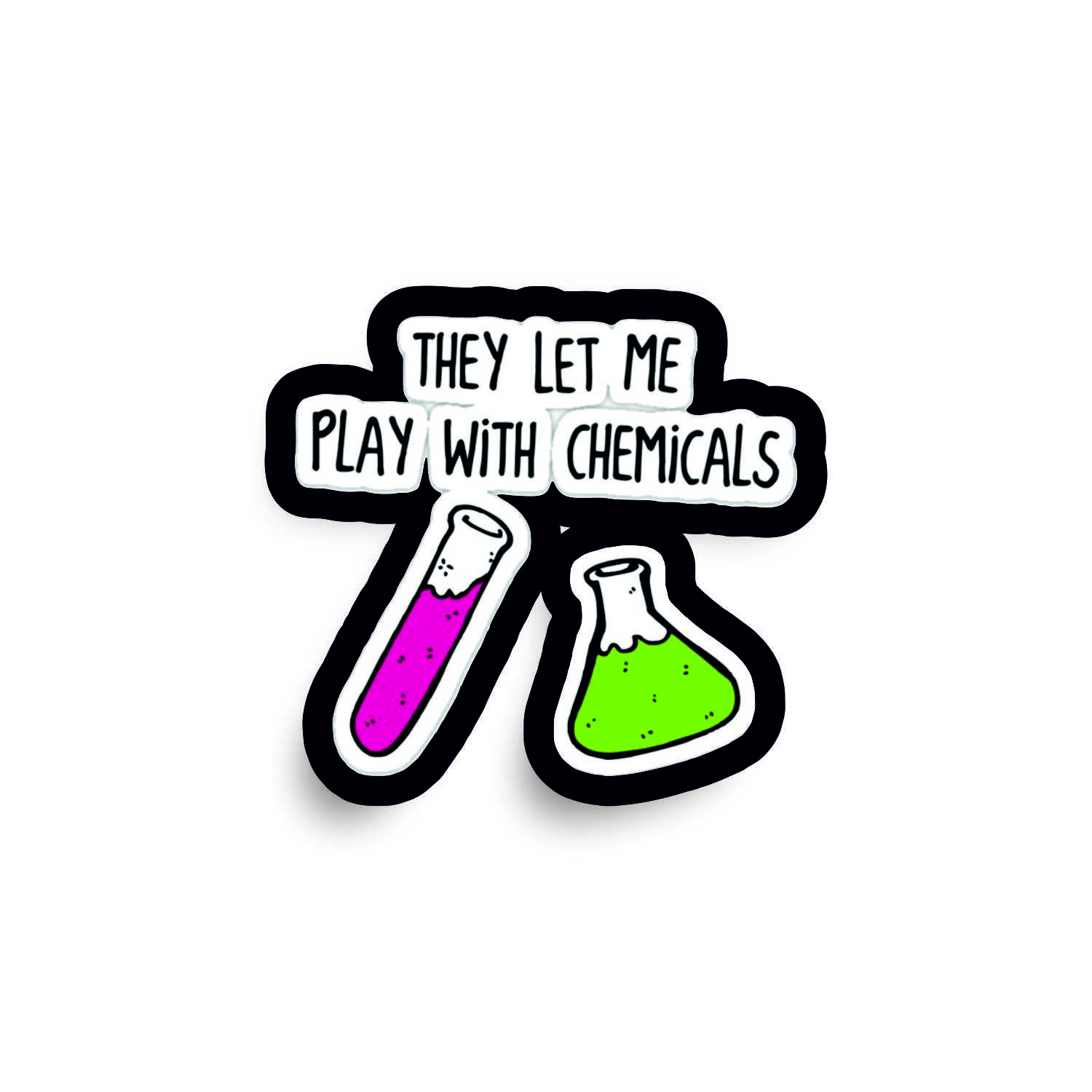 Insigna personalizata cu brosa They let me play with chemicals