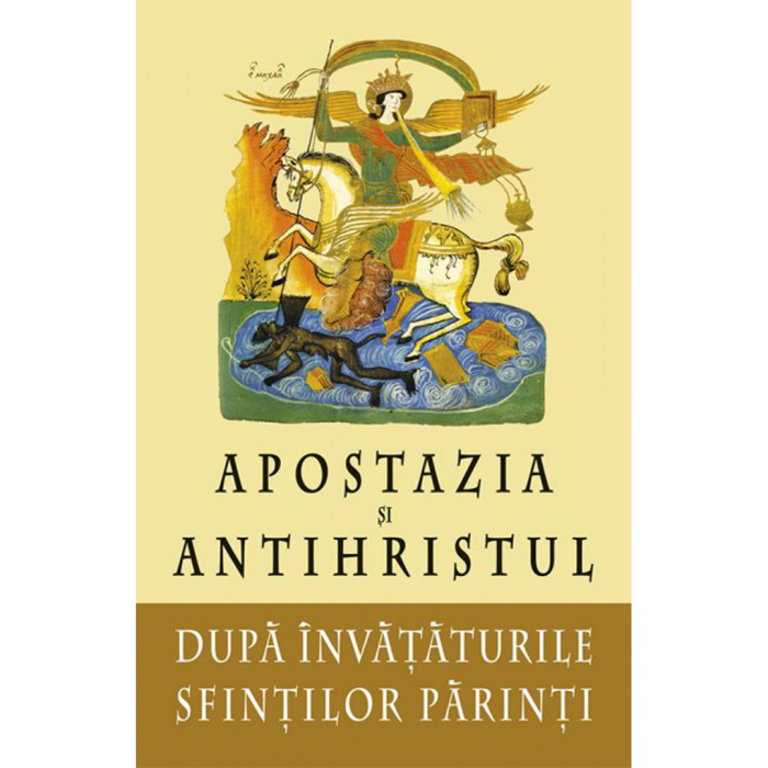 Apostazia și Antihristul după învățătura Sfinților Părinți  [1]